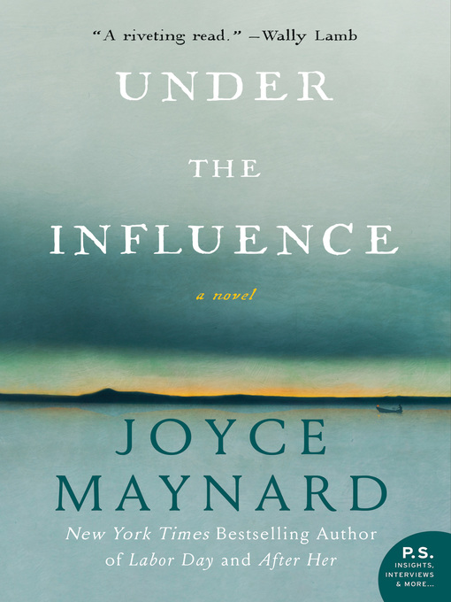 Title details for Under the Influence by Joyce Maynard - Wait list